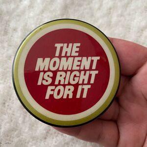 Vintage “The Moment Is Right for It” Button